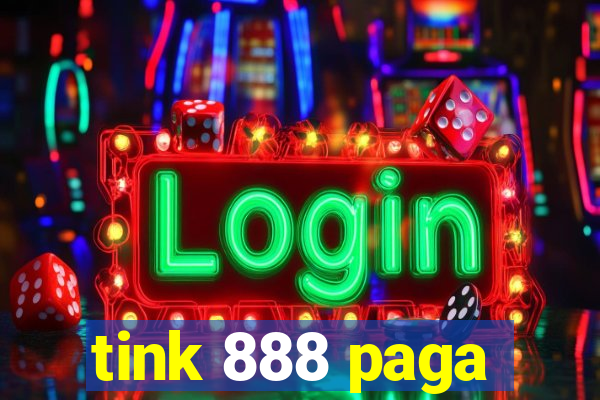 tink 888 paga